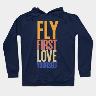 Fly- first love yourself design, for aviation lovers Hoodie